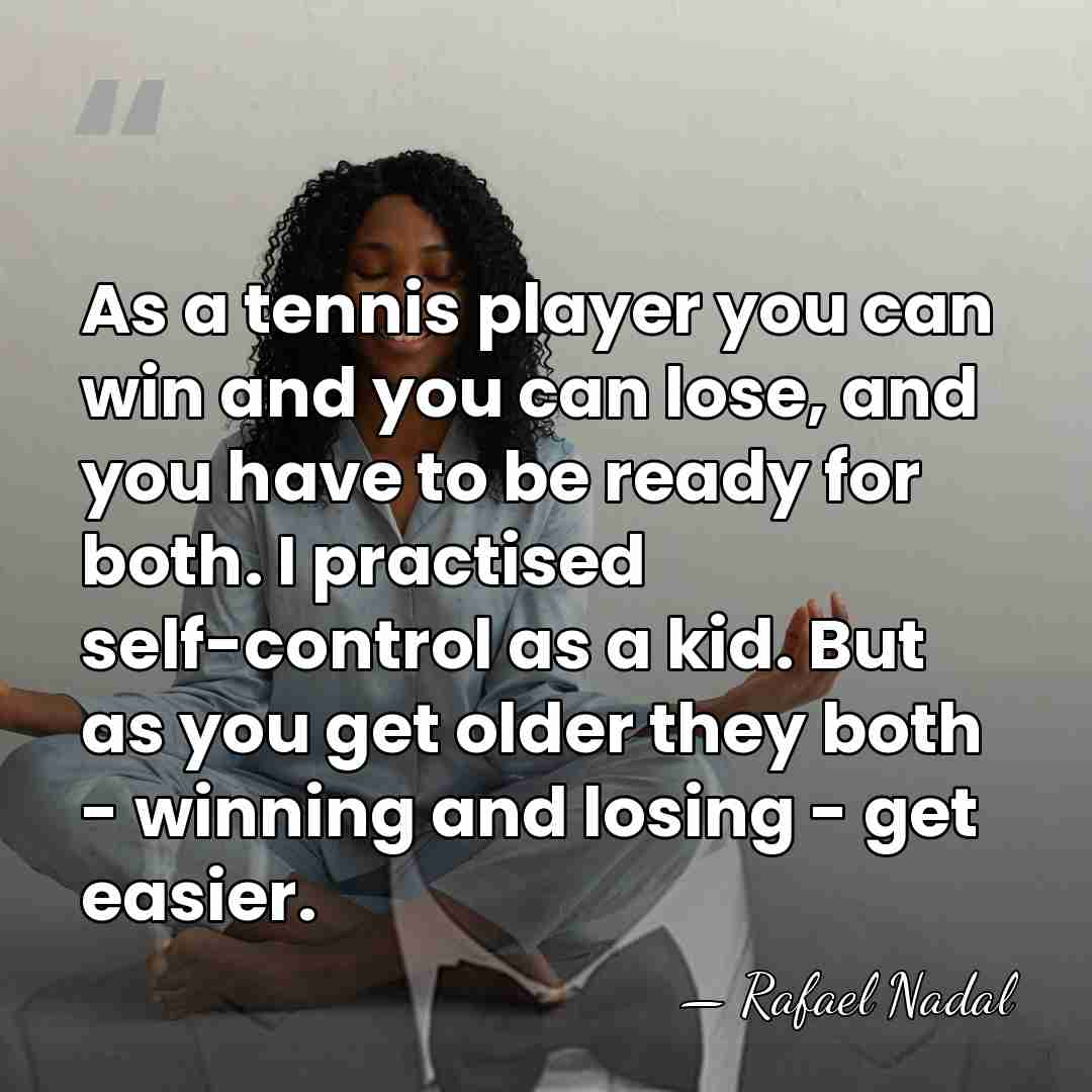 As a tennis player you can win and you can lose, and&hellip; - Rafael Nadal