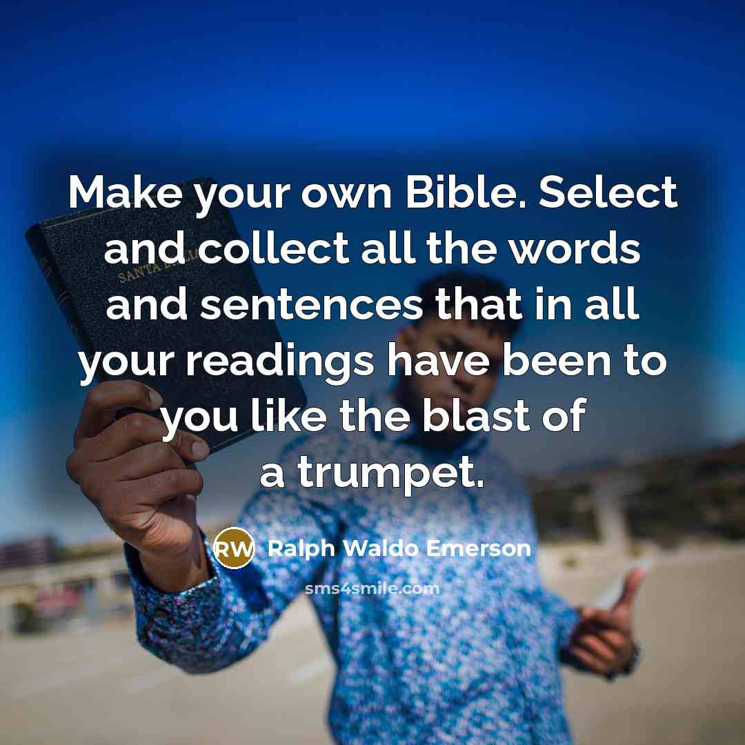 “Make your own Bible. Select and collect all the words…” quote by Ralph Waldo Emerson