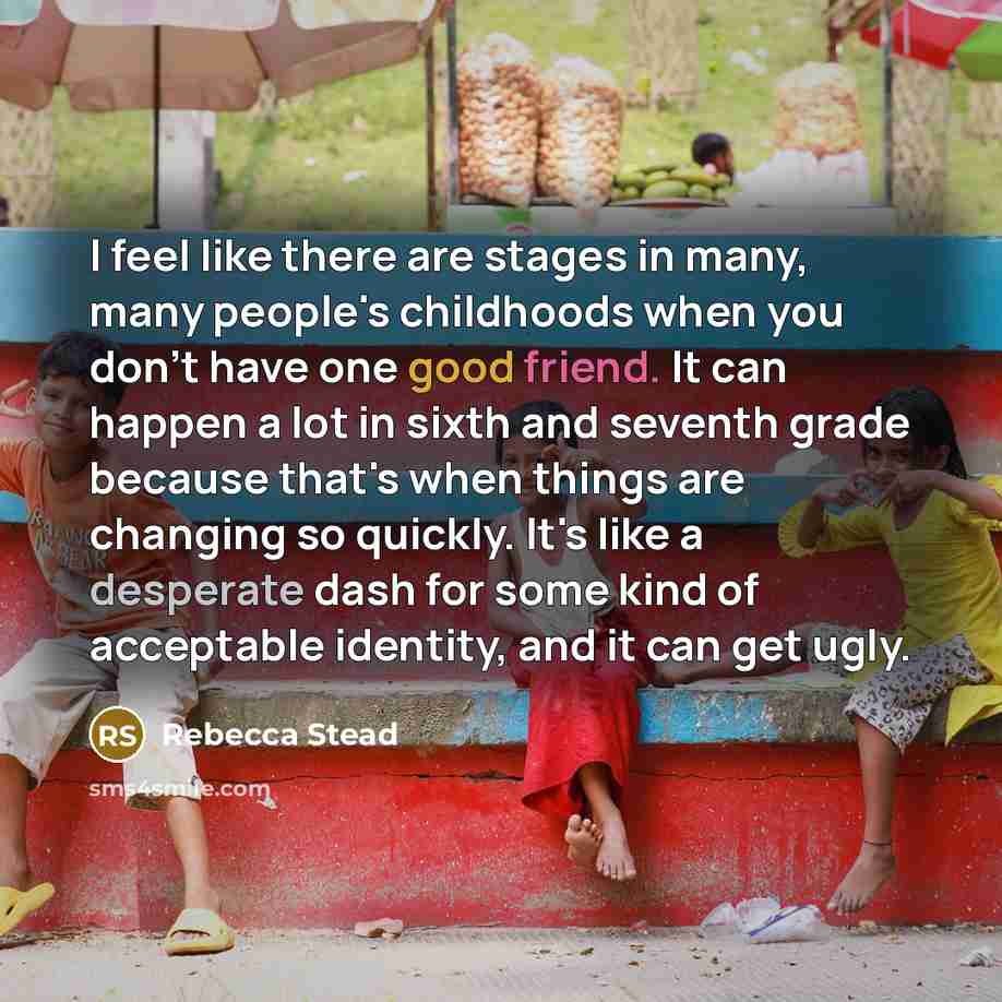 “I feel like there are stages in many, many people's…” quote by Rebecca Stead