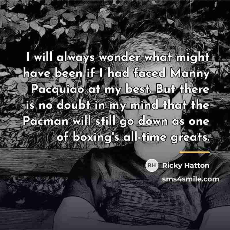“I will always wonder what might have been if I…” quote by Ricky Hatton
