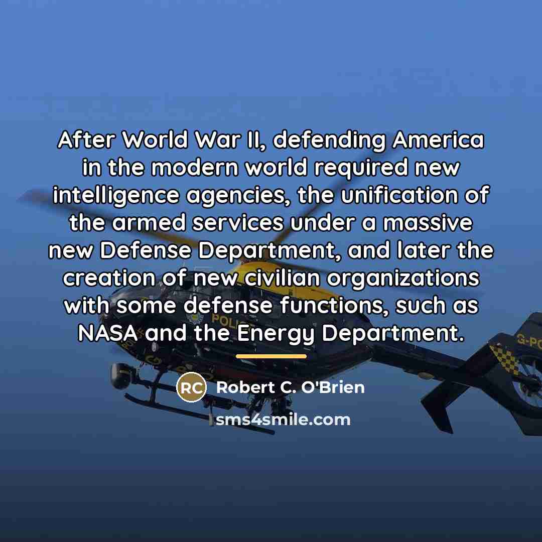 “After World War II, defending America in the modern world…” quote by Robert C. O'Brien