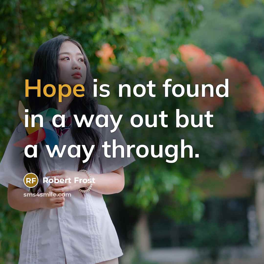 “Hope is not found in a way out but a…” quote by Robert Frost