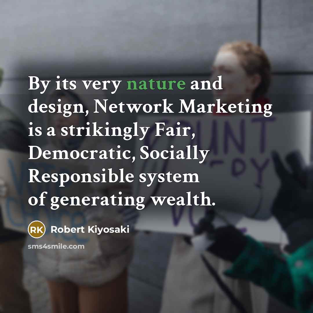 “By its very nature and design, Network Marketing is a…” quote by Robert Kiyosaki