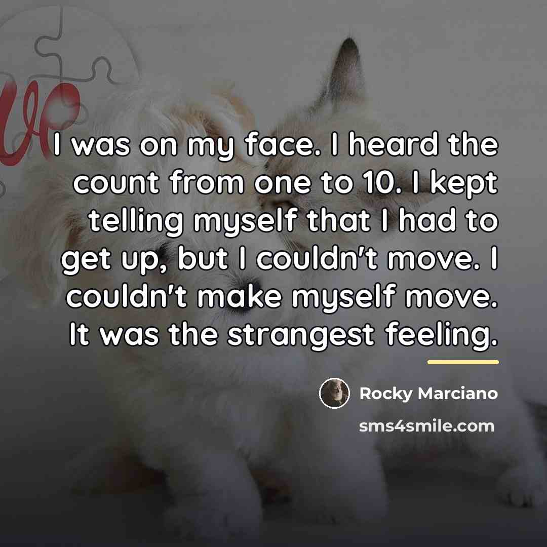 “I was on my face. I heard the count from…” quote by Rocky Marciano