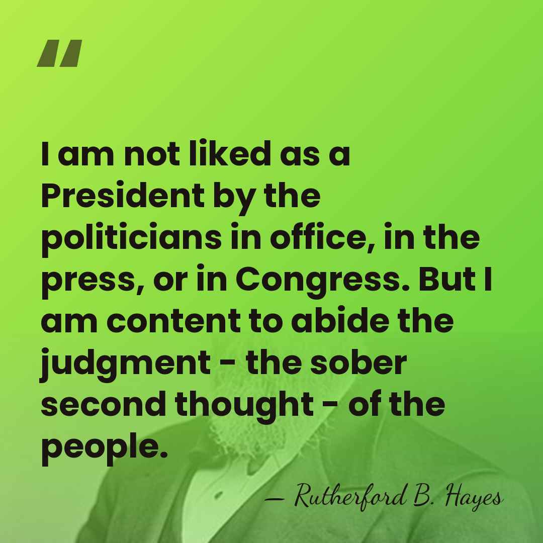 I am not liked as a President by the politicians in office,&hellip; - Rutherford B. Hayes