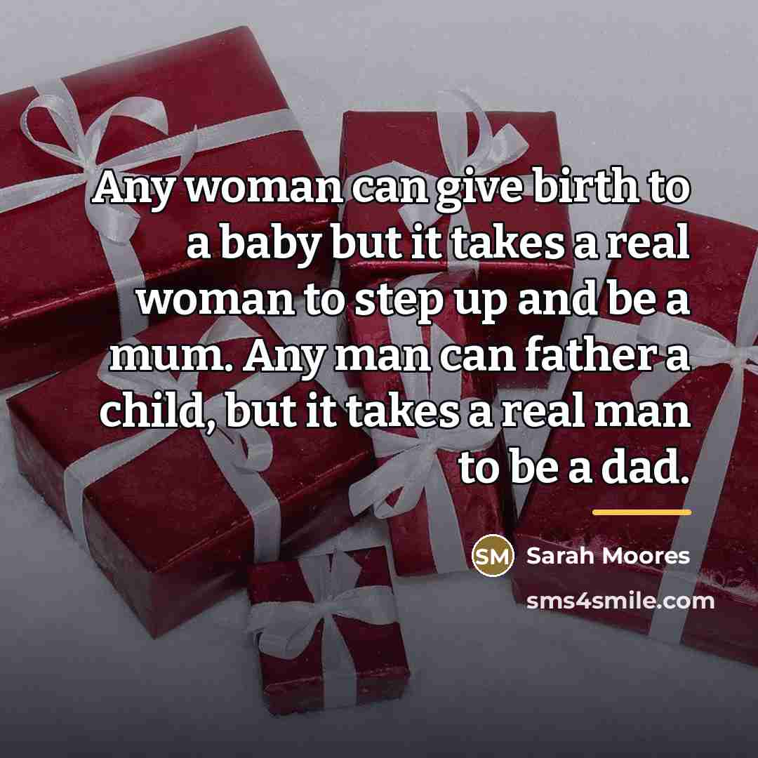“Any woman can give birth to a baby but it…” quote by Sarah Moores