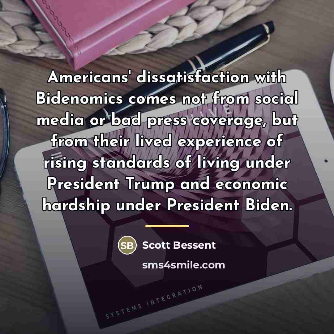 “Americans' dissatisfaction with Bidenomics comes not from social media or…” quote by Scott Bessent
