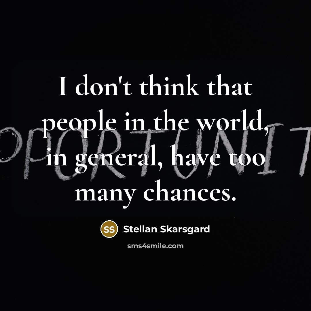 “I don't think that people in the world, in general,…” quote by Stellan Skarsgard