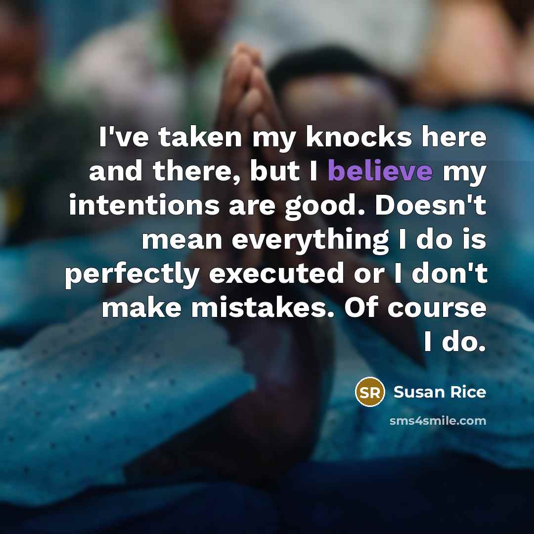 “I've taken my knocks here and there, but I believe…” quote by Susan Rice