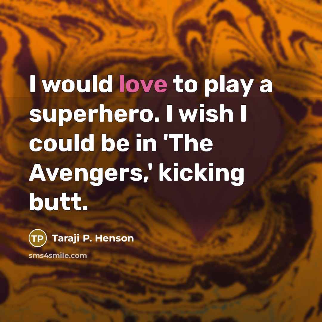 “I would love to play a superhero. I wish I…” quote by Taraji P. Henson