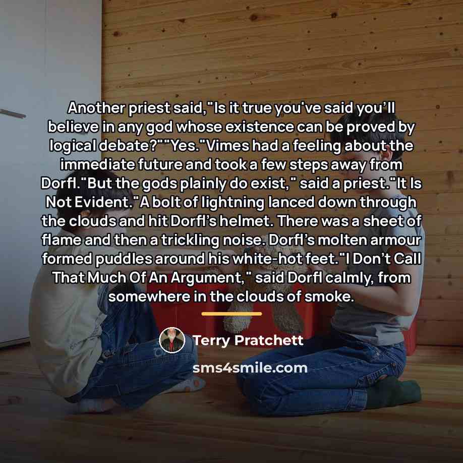 “Another priest said,"Is it true you've said you'll believe in…” quote by Terry Pratchett