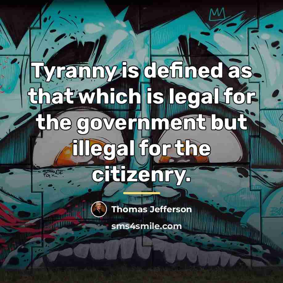 “Tyranny is defined as that which is legal for the…” quote by Thomas Jefferson