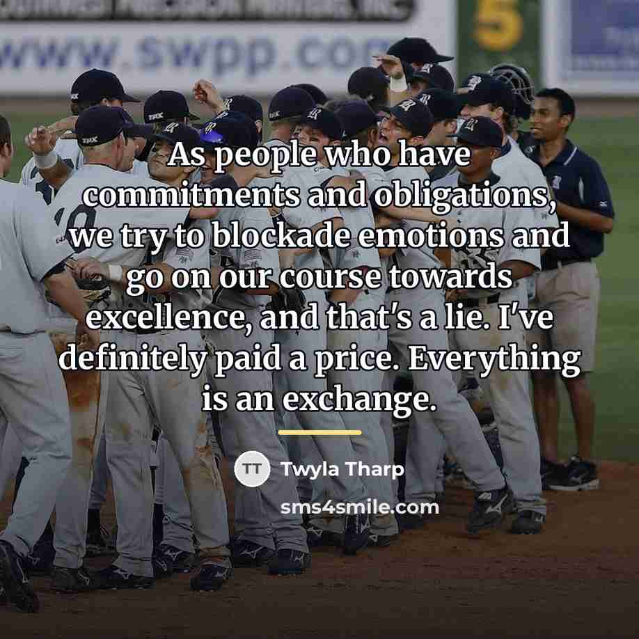 “As people who have commitments and obligations, we try to…” quote by Twyla Tharp