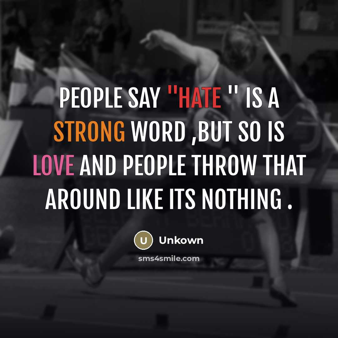 “People say ''hate '' is a strong word ,but so…” quote by Unkown