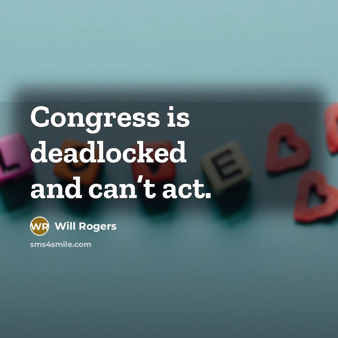 “Congress is deadlocked and can’t act.…” quote by Will Rogers