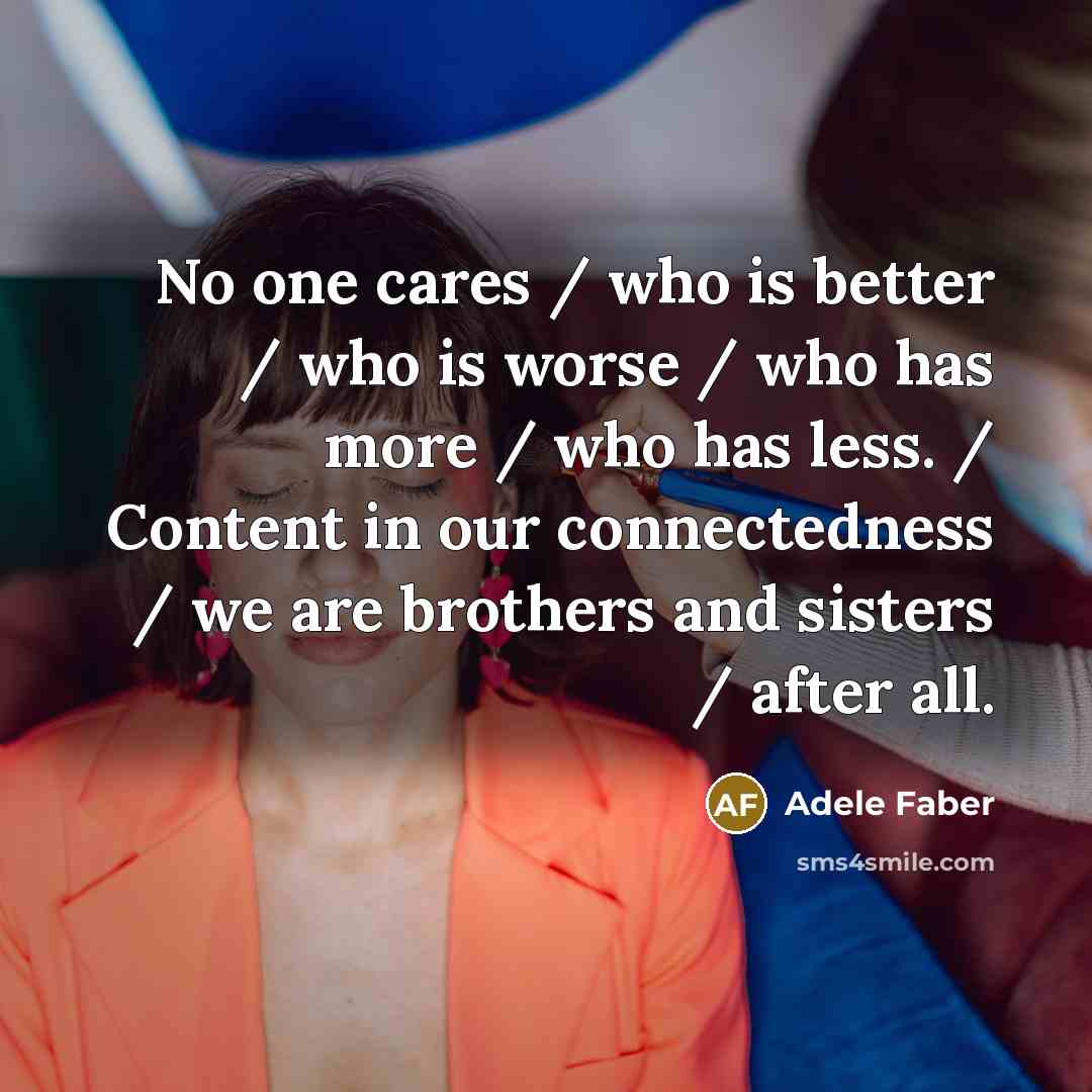 “No one cares / who is better / who is…” quote by Adele Faber