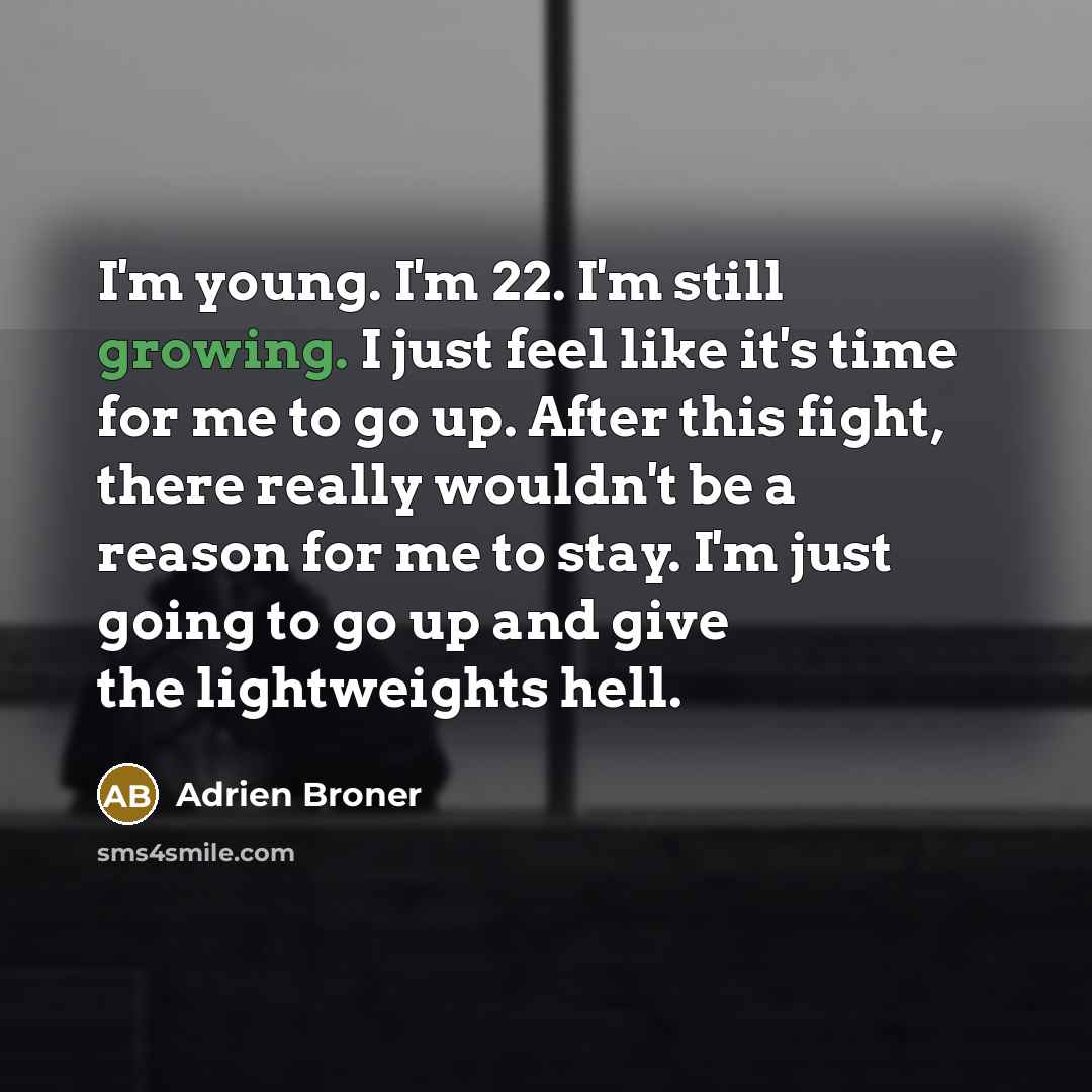 “I'm young. I'm 22. I'm still growing. I just feel…” quote by Adrien Broner