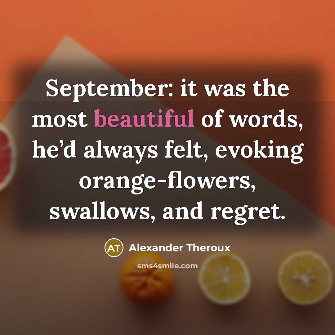 “September: it was the most beautiful of words, he’d always…” quote by Alexander Theroux