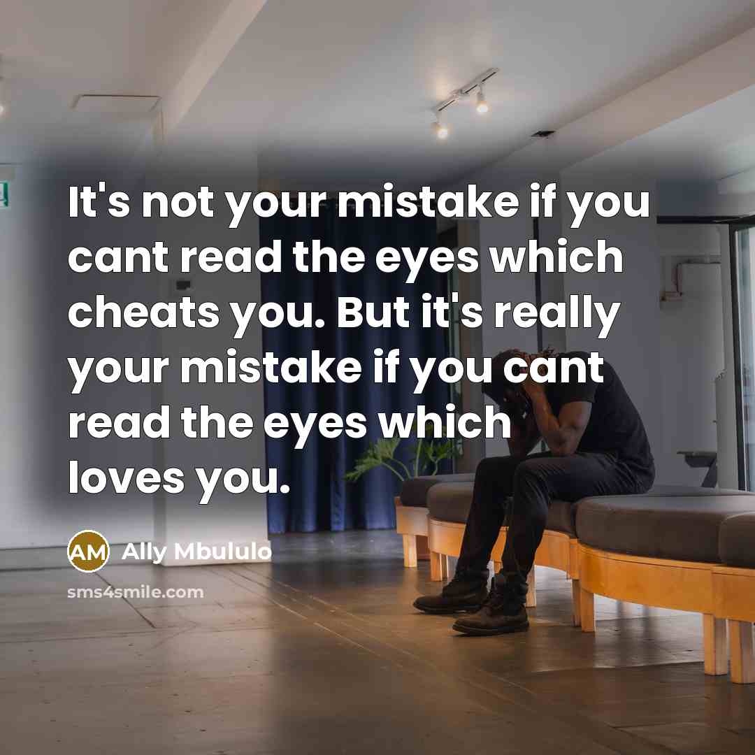 “It's not your mistake if you cant read the eyes…” quote by Ally Mbululo