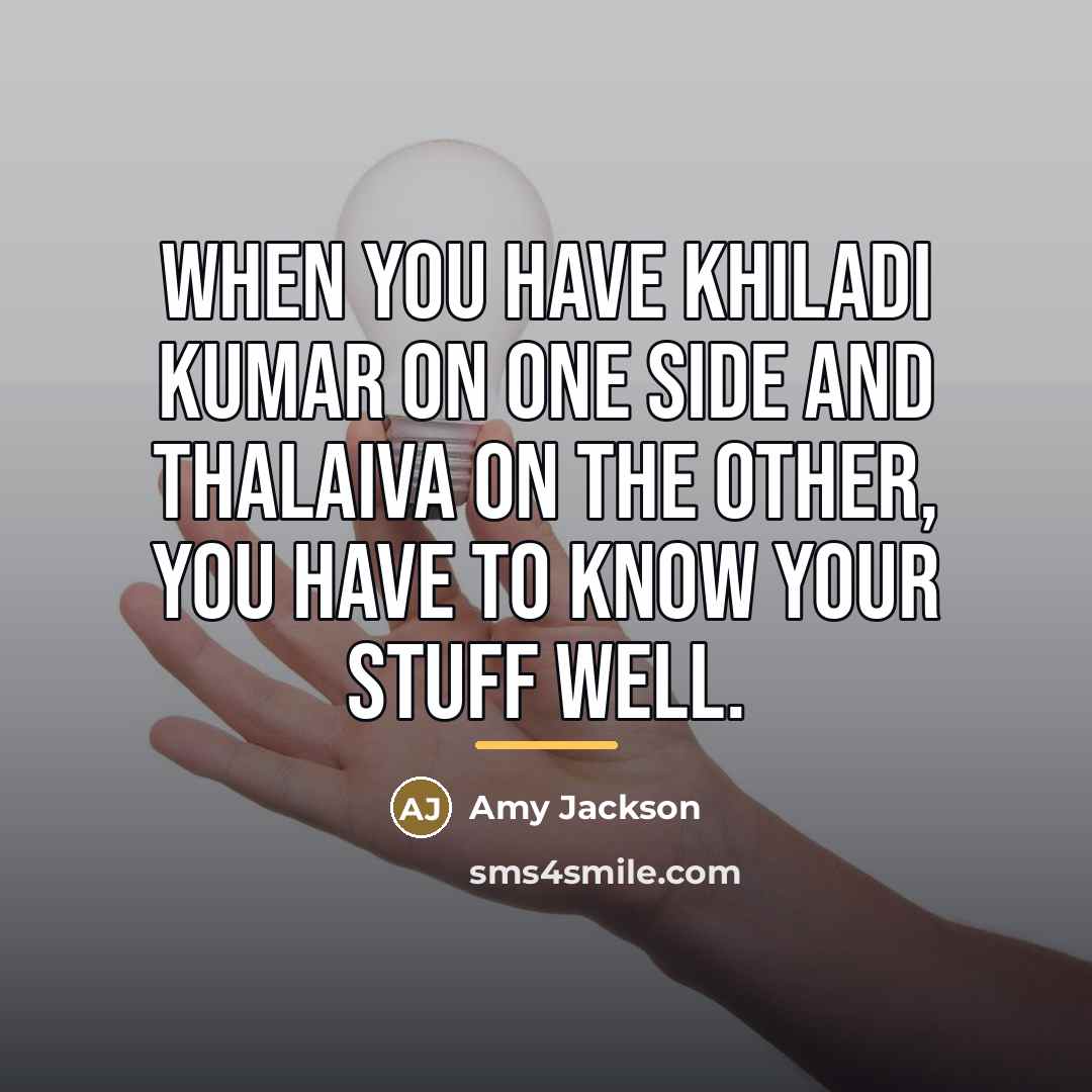 “When you have Khiladi Kumar on one side and Thalaiva…” quote by Amy Jackson