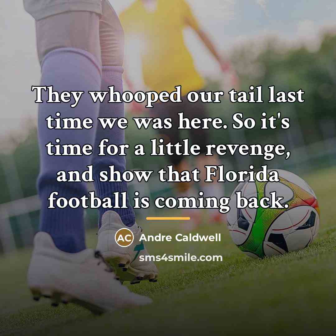 “They whooped our tail last time we was here. So…” quote by Andre Caldwell