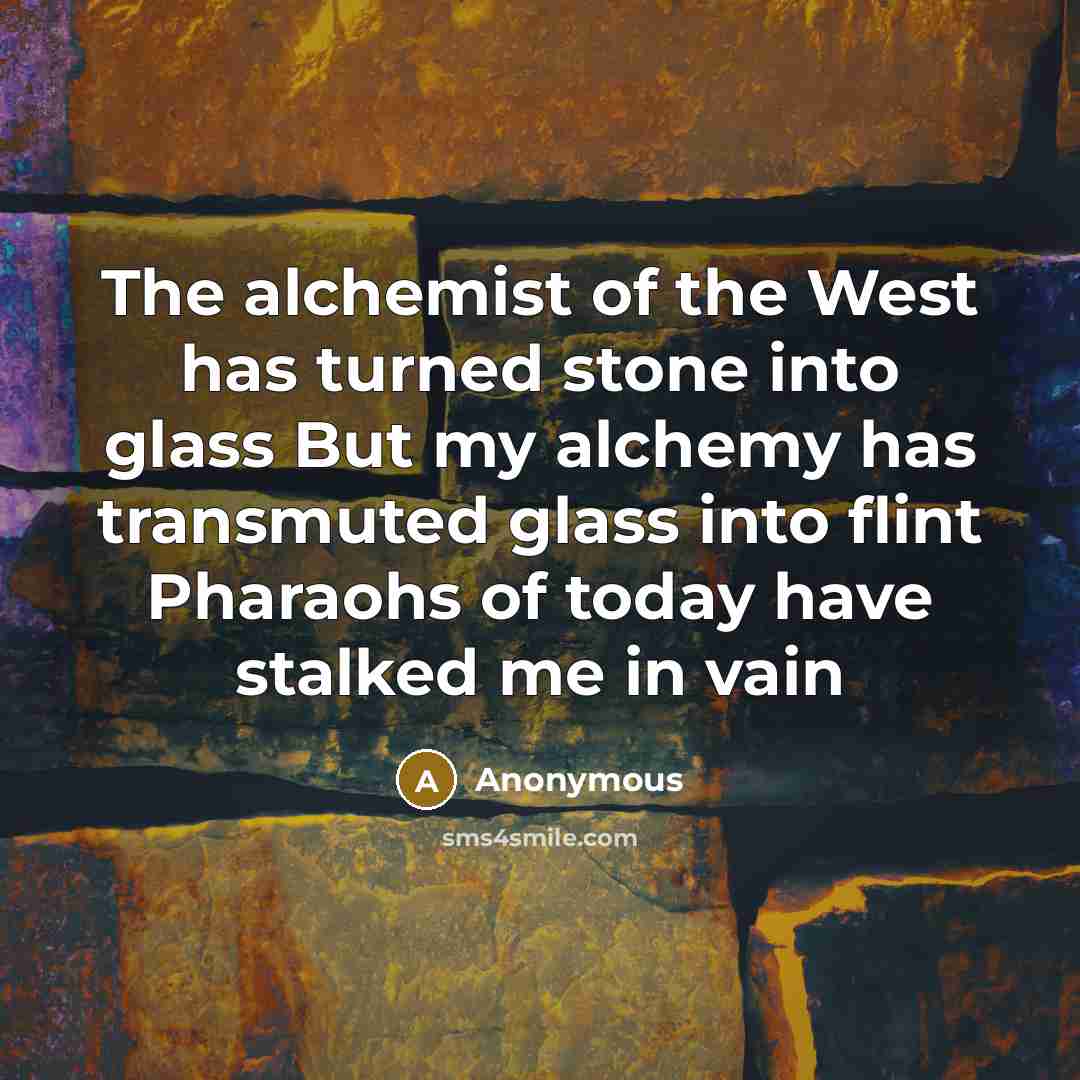 “The alchemist of the West has turned stone into glass…” quote by Anonymous