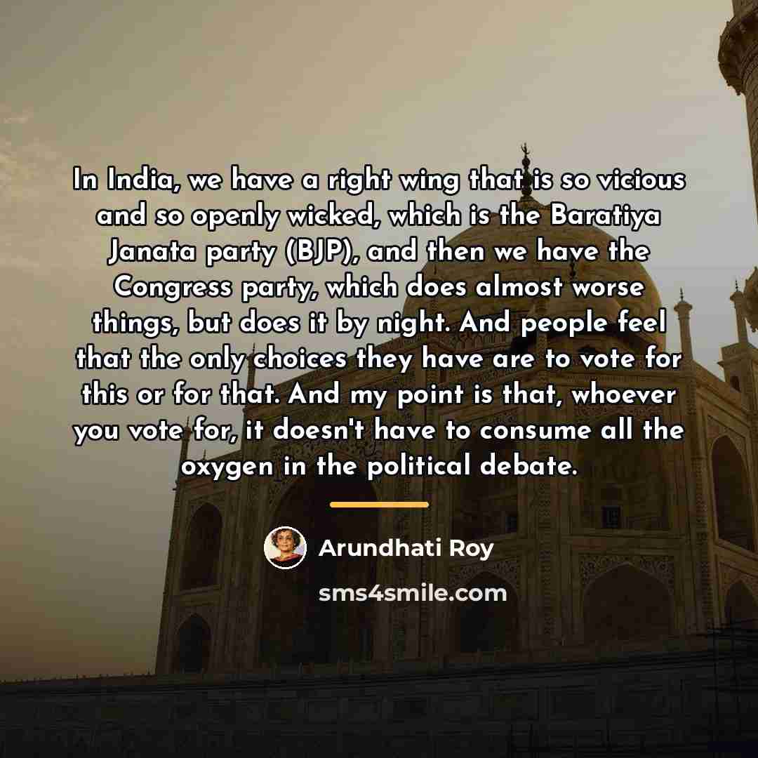 “In India, we have a right wing that is so…” quote by Arundhati Roy