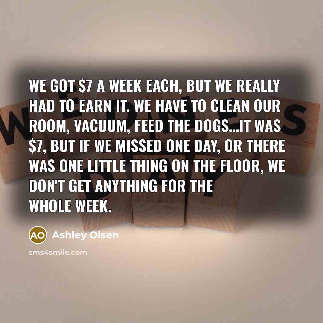 “We got $7 a week each, but we really had…” quote by Ashley Olsen