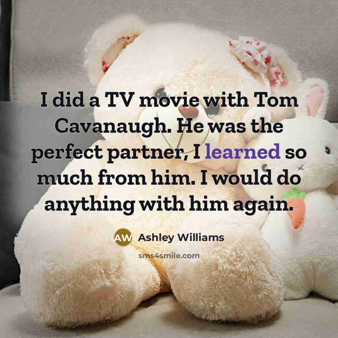 “I did a TV movie with Tom Cavanaugh. He was…” quote by Ashley Williams