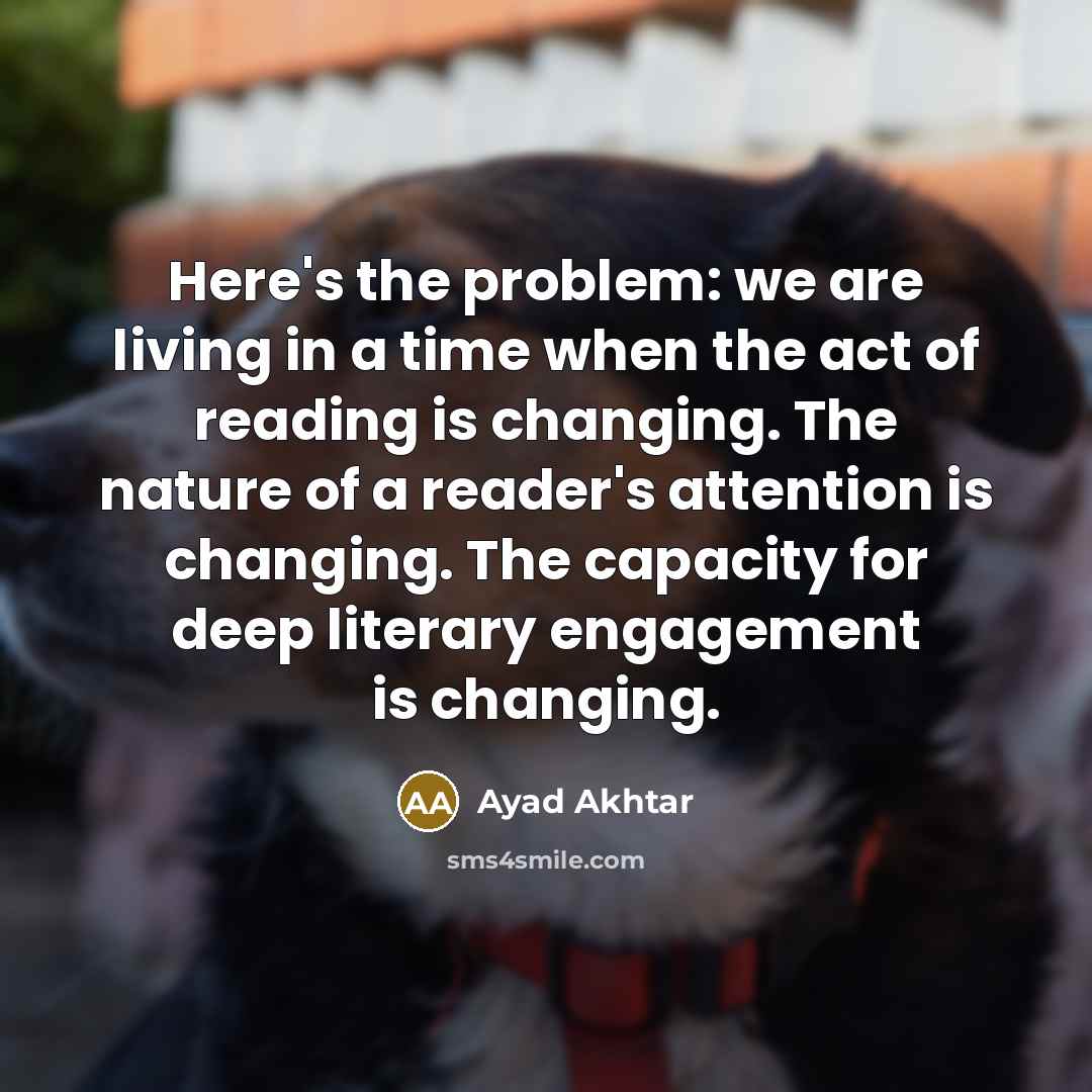 “Here's the problem: we are living in a time when…” quote by Ayad Akhtar