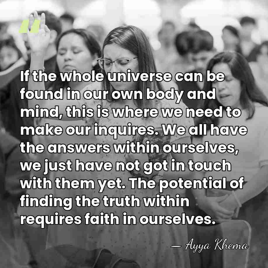 If the whole universe can be found in our own body and&hellip; - Ayya Khema
