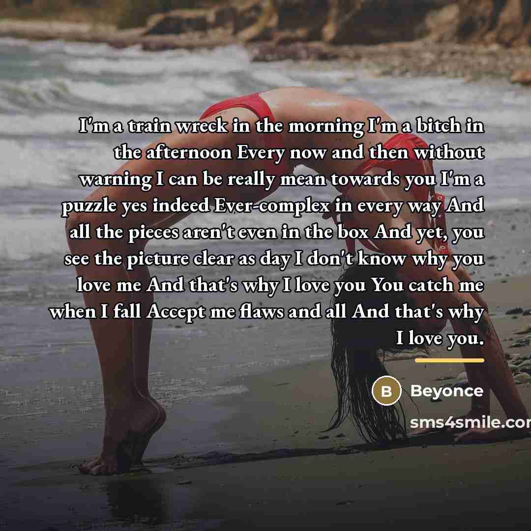 “I'm a train wreck in the morning I'm a bitch…” quote by Beyonce