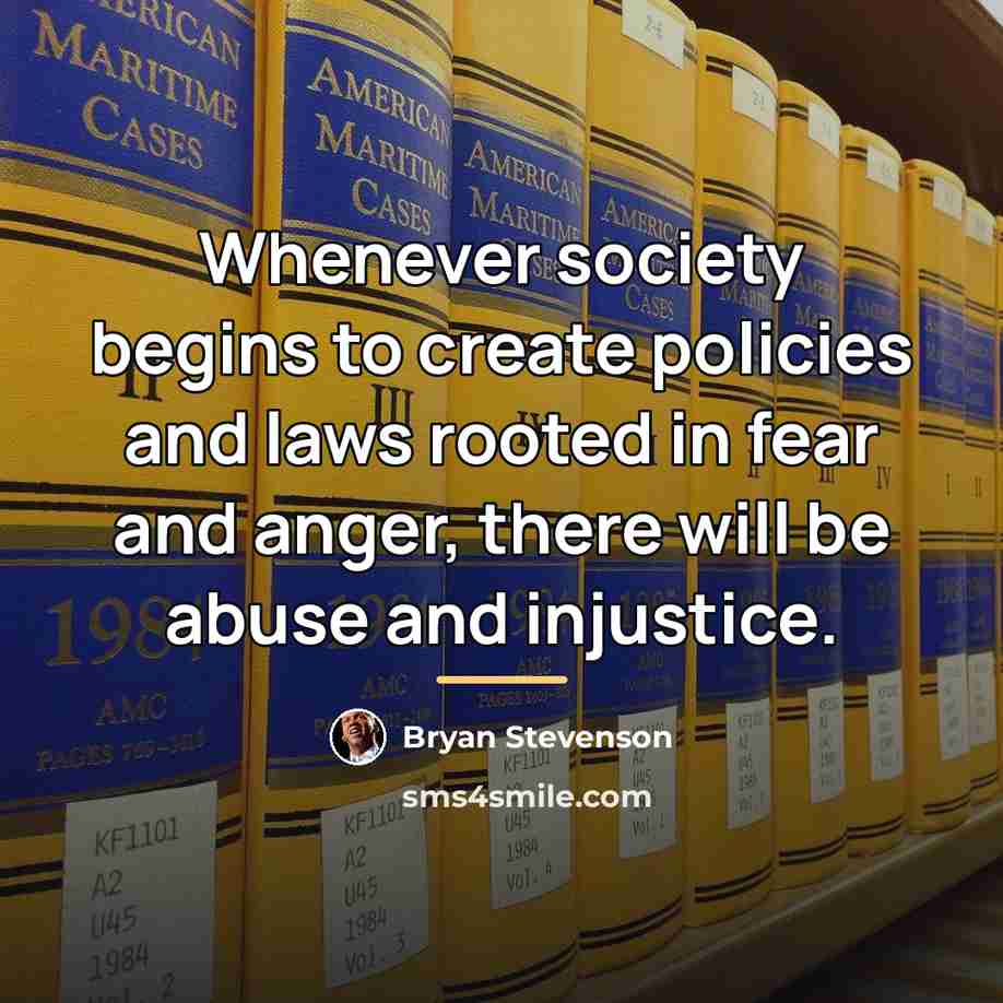 “Whenever society begins to create policies and laws rooted in…” quote by Bryan Stevenson