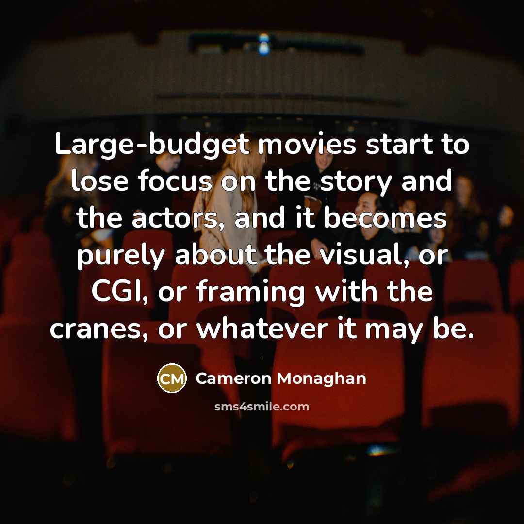 “Large-budget movies start to lose focus on the story and…” quote by Cameron Monaghan