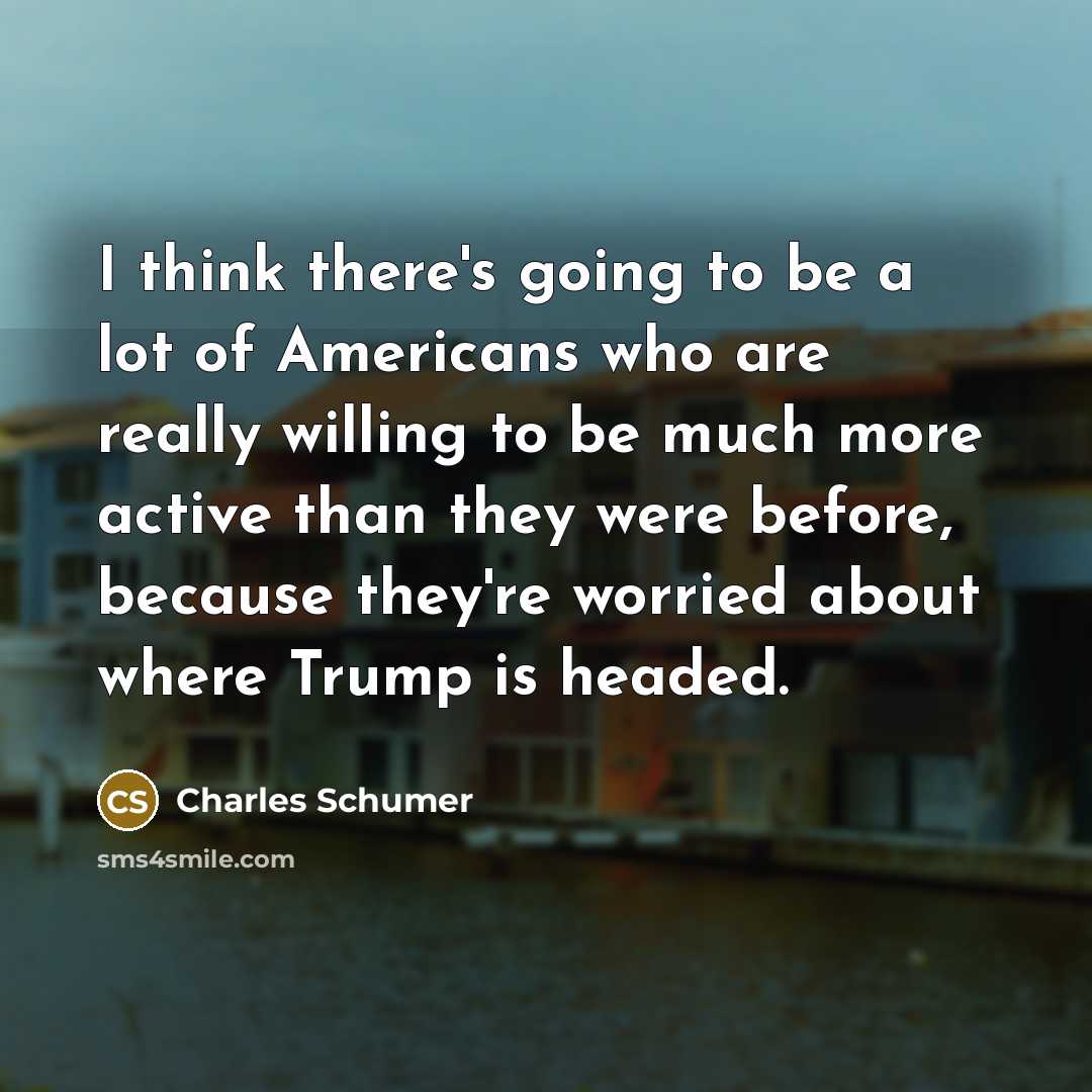 “I think there's going to be a lot of Americans…” quote by Charles Schumer