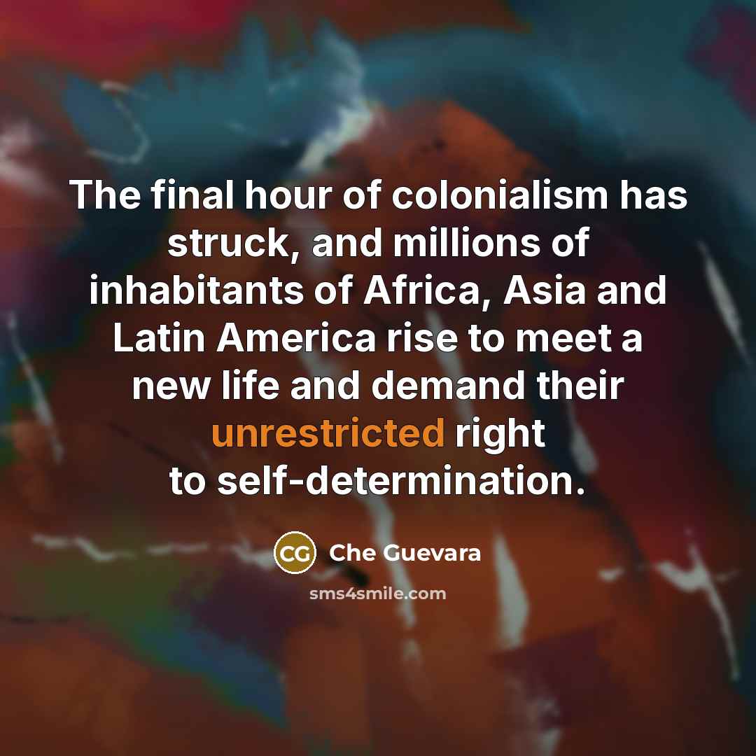 “The final hour of colonialism has struck, and millions of…” quote by Che Guevara