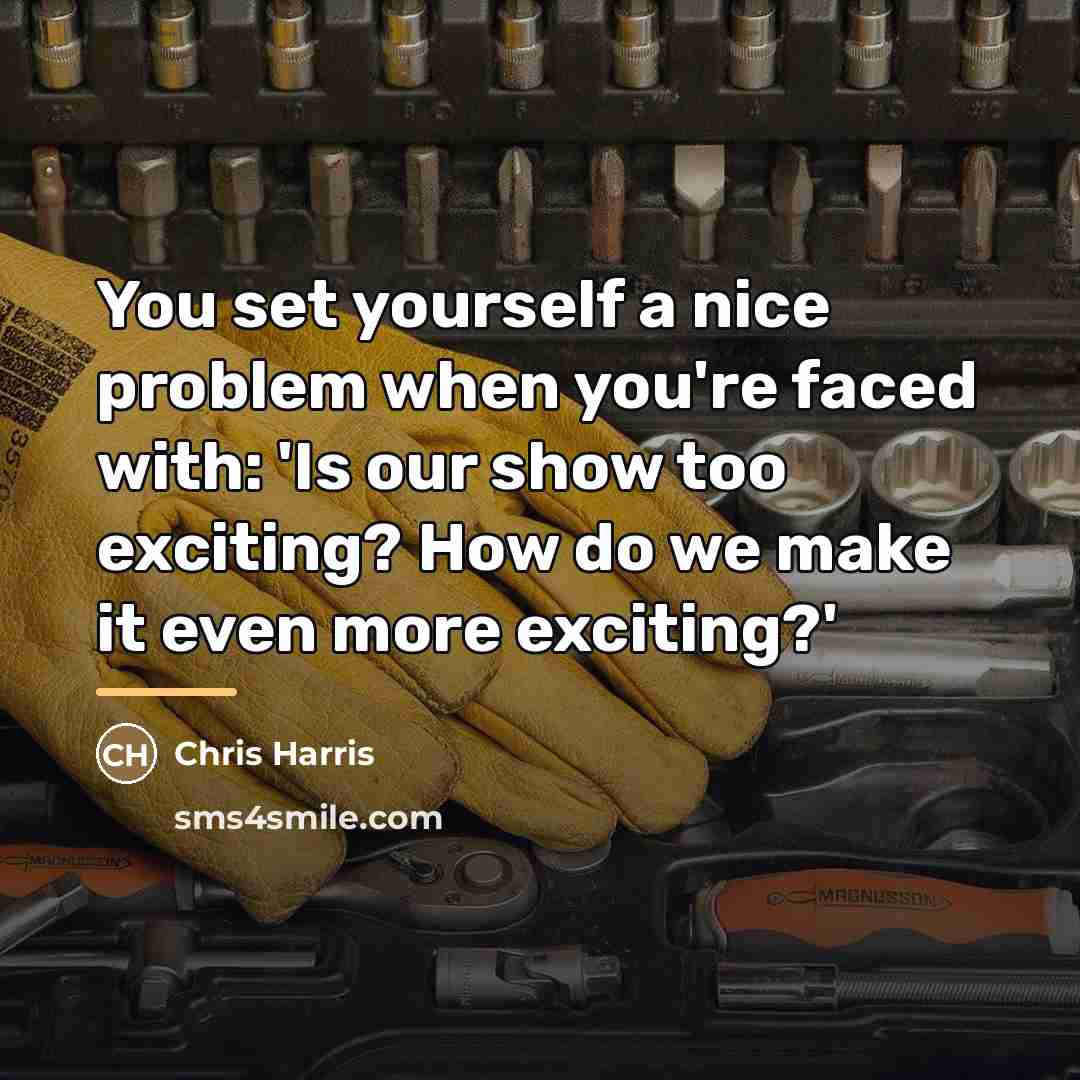 “You set yourself a nice problem when you're faced with:…” quote by Chris Harris