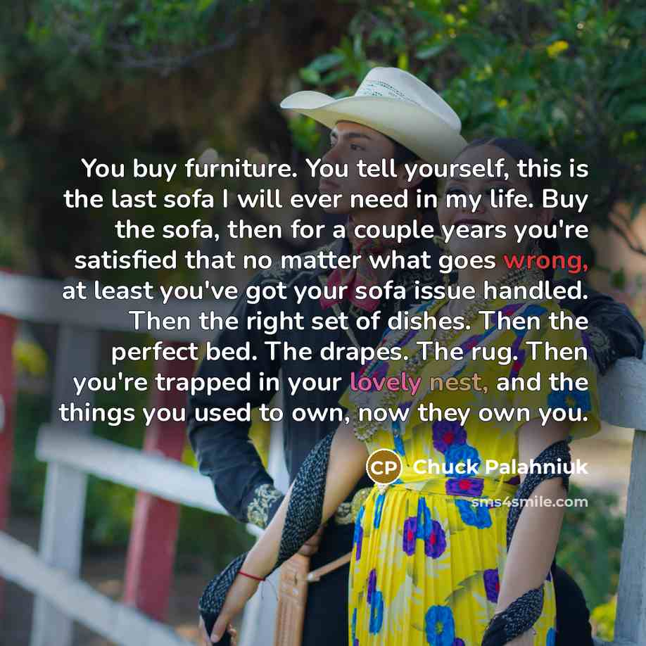 “You buy furniture. You tell yourself, this is the last…” quote by Chuck Palahniuk
