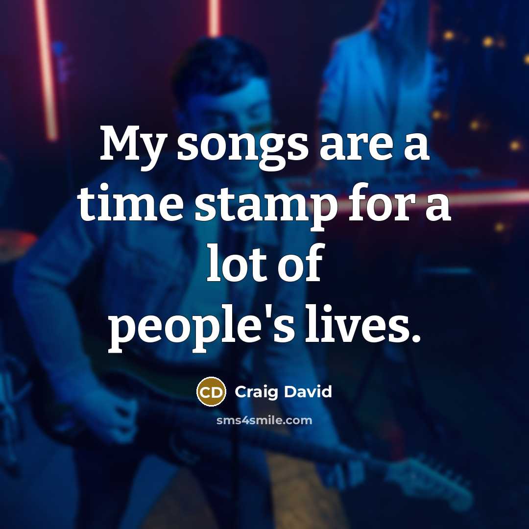 “My songs are a time stamp for a lot of…” quote by Craig David