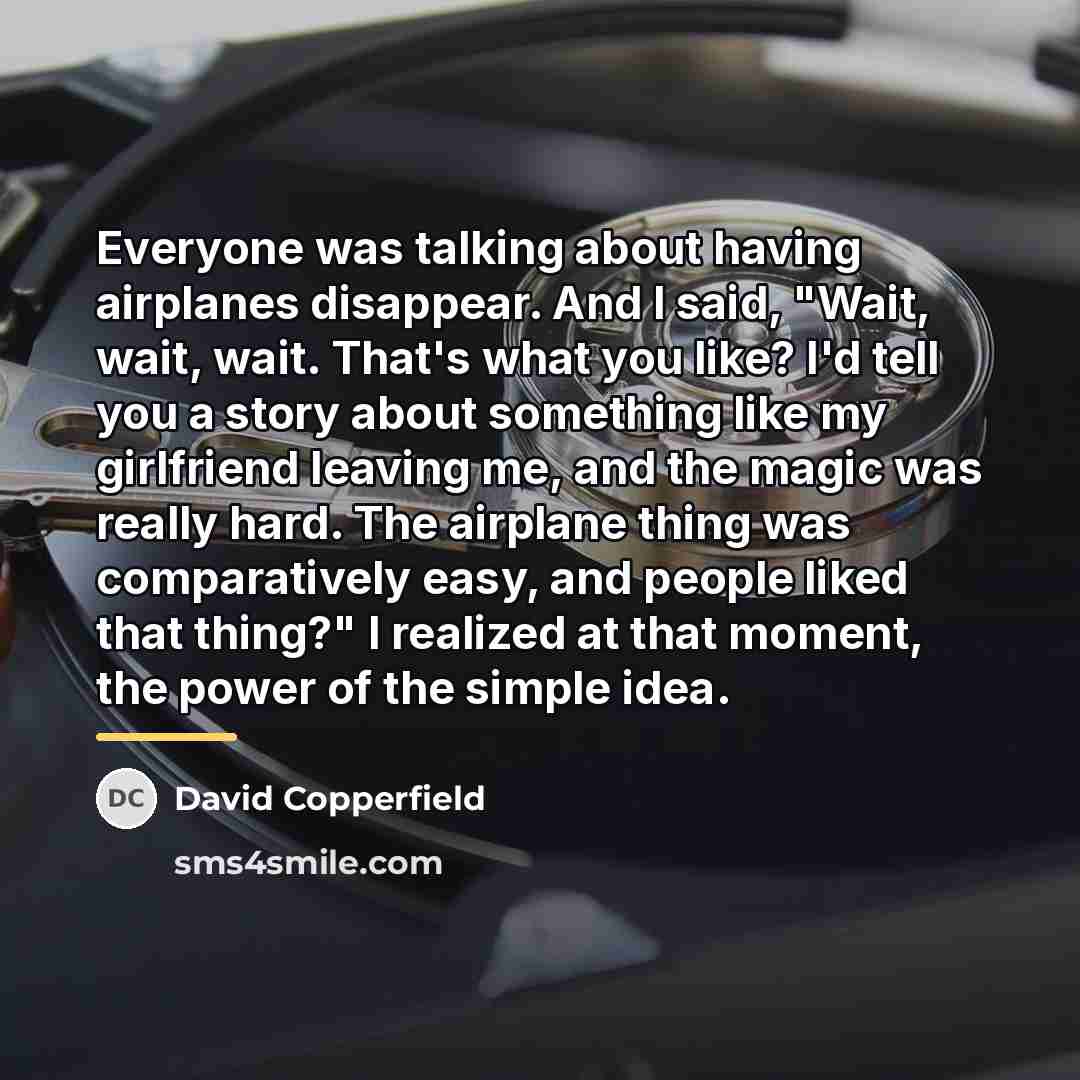 “Everyone was talking about having airplanes disappear. And I said,…” quote by David Copperfield