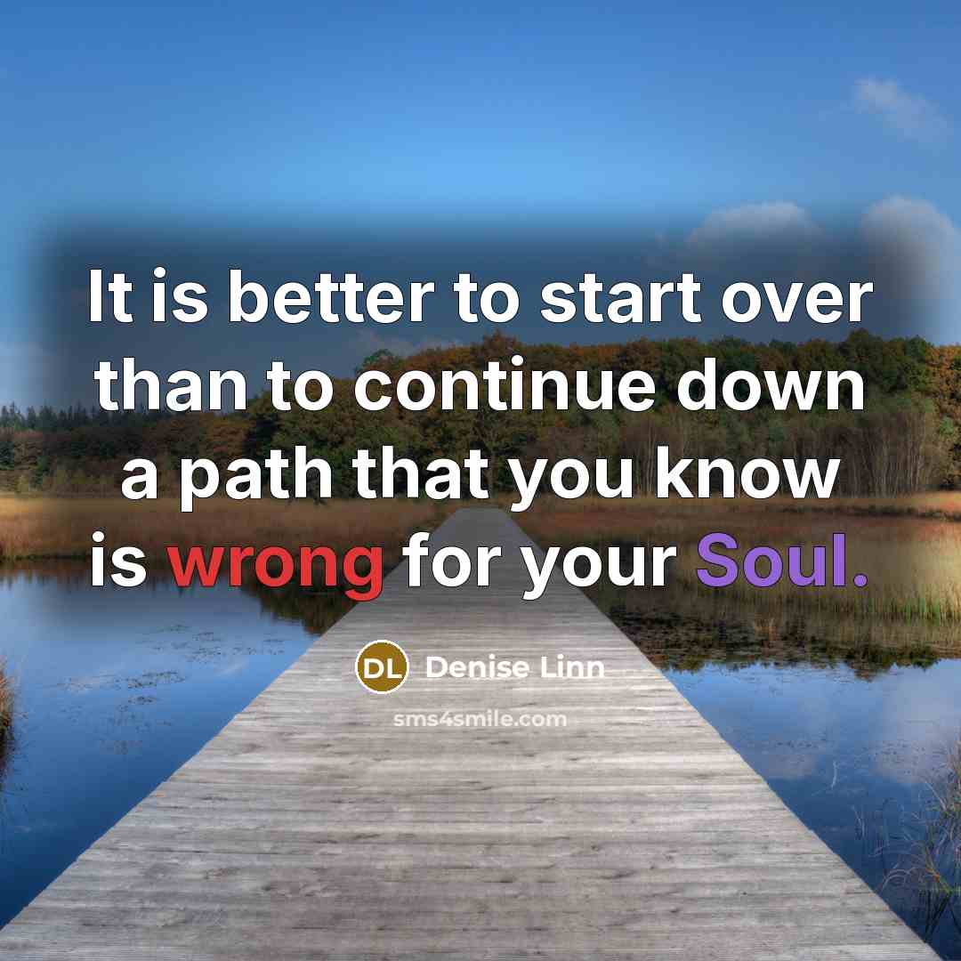 “It is better to start over than to continue down…” quote by Denise Linn