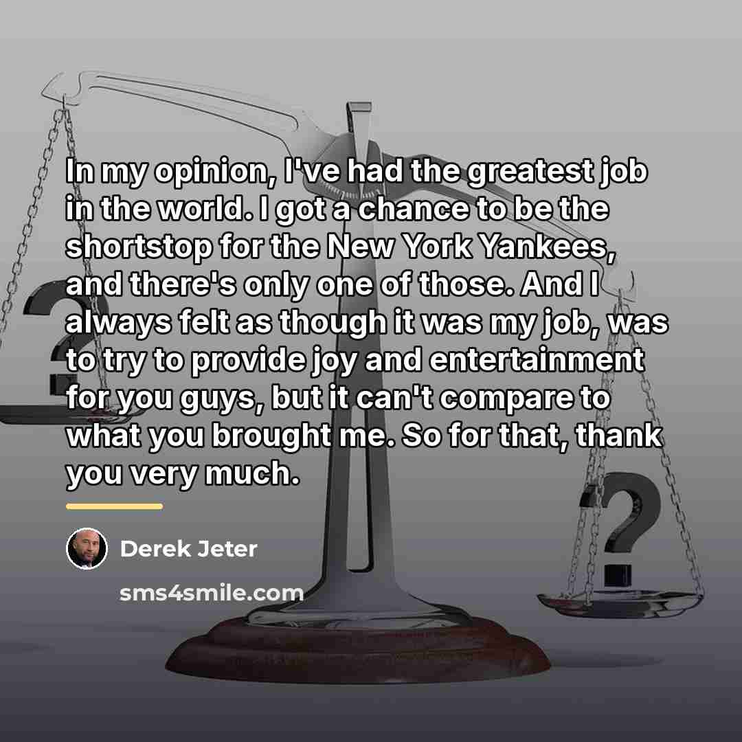 “In my opinion, I've had the greatest job in the…” quote by Derek Jeter