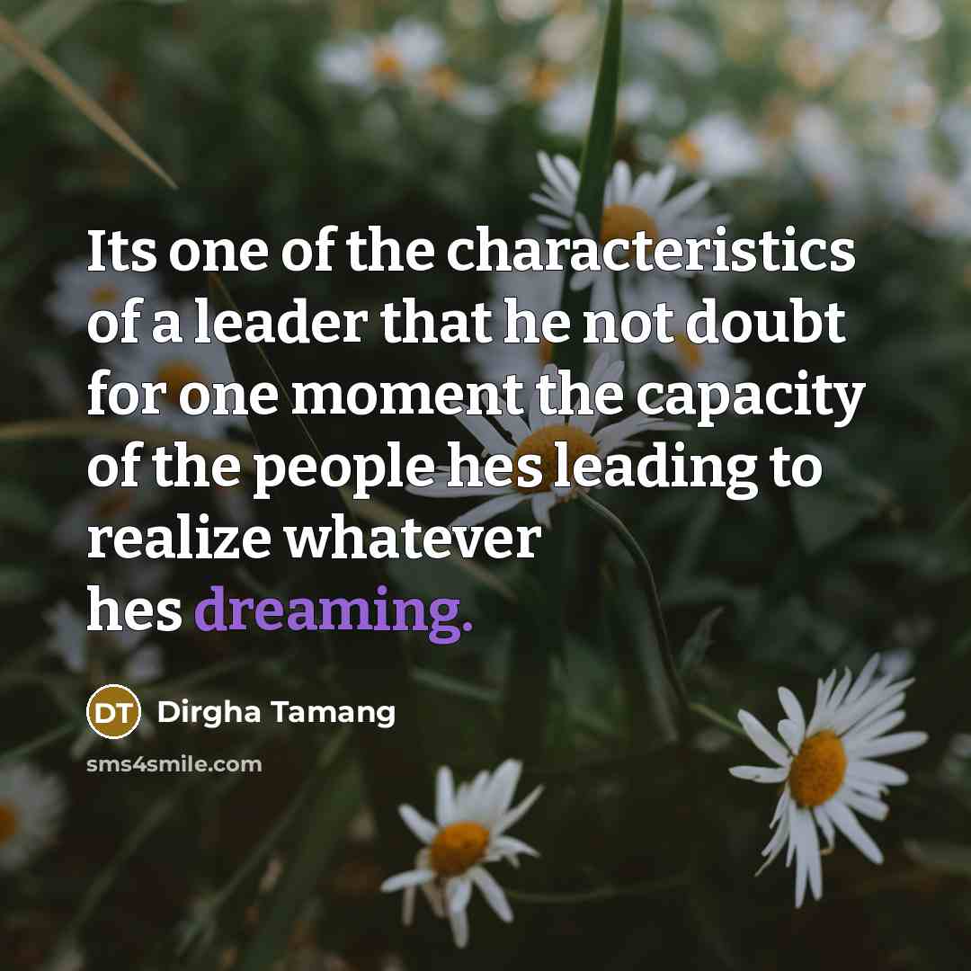“Its one of the characteristics of a leader that he…” quote by Dirgha Tamang