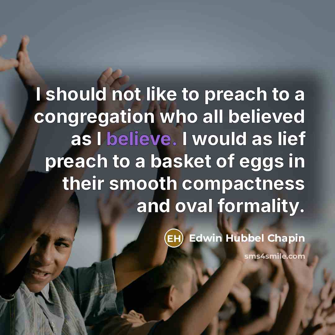 “I should not like to preach to a congregation who…” quote by Edwin Hubbel Chapin