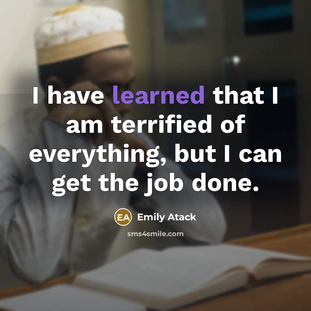 “I have learned that I am terrified of everything, but…” quote by Emily Atack