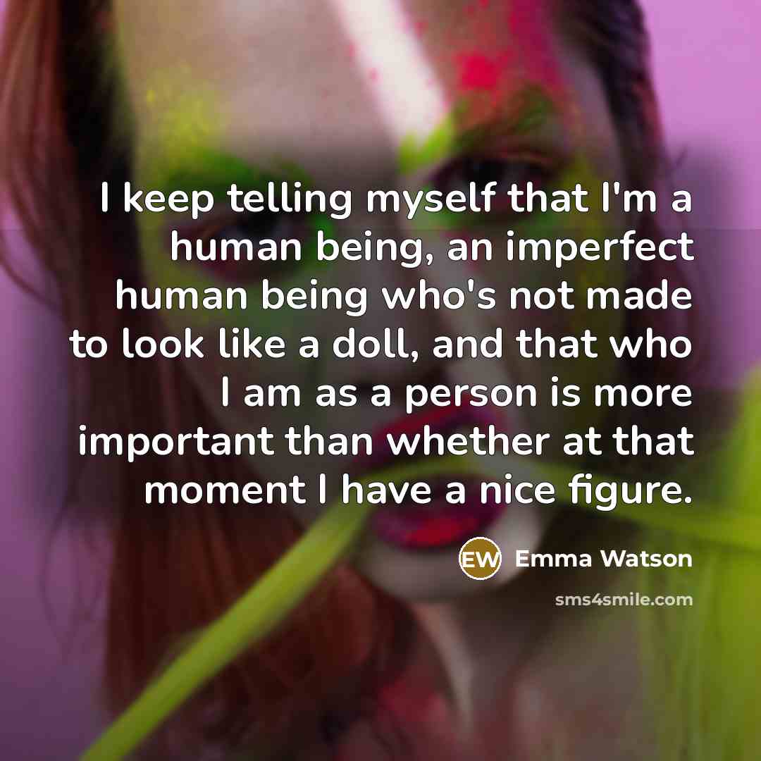 “I keep telling myself that I'm a human being, an…” quote by Emma Watson