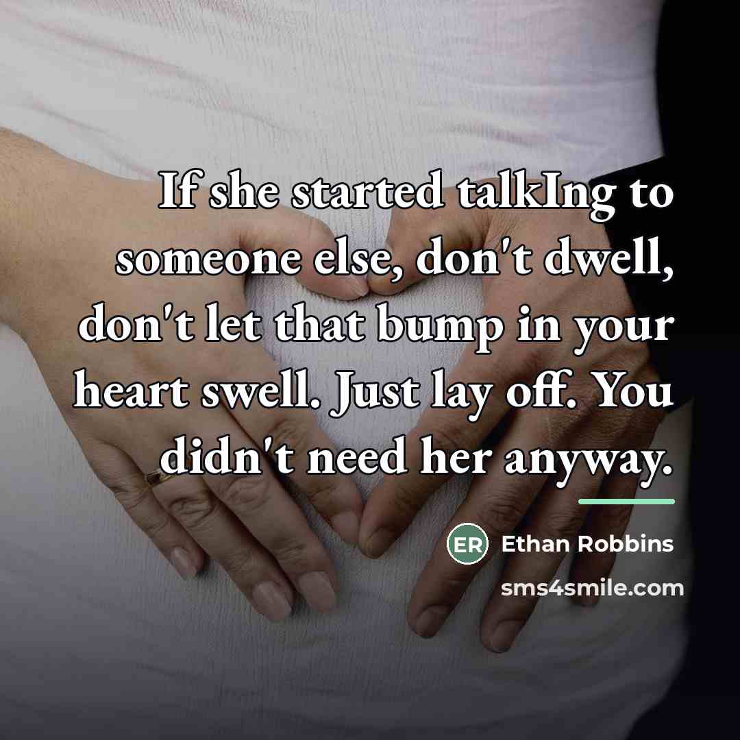 “If she started talkIng to someone else, don't dwell, don't…” quote by Ethan Robbins