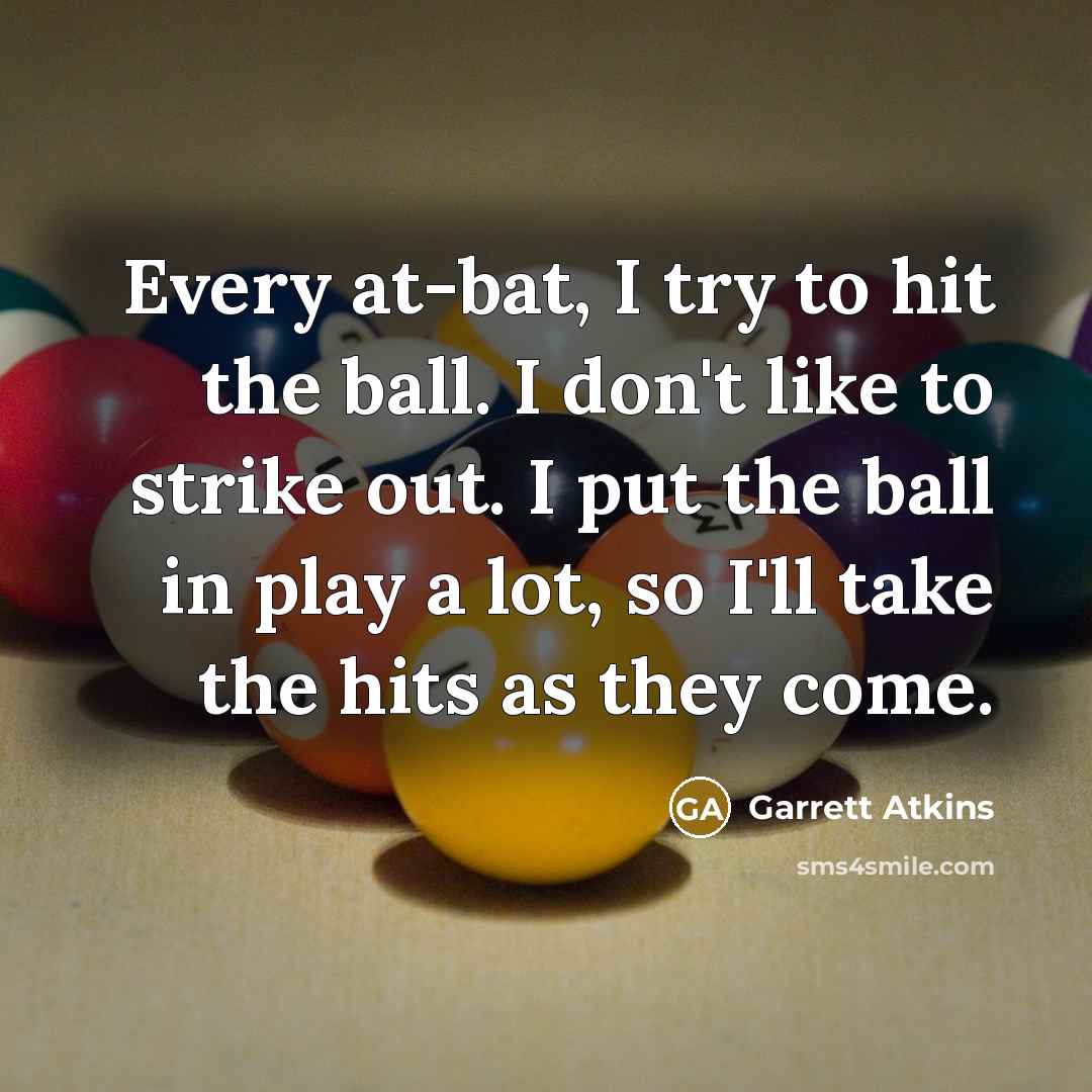 “Every at-bat, I try to hit the ball. I don't…” quote by Garrett Atkins
