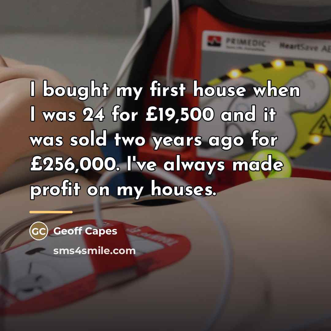 “I bought my first house when I was 24 for…” quote by Geoff Capes