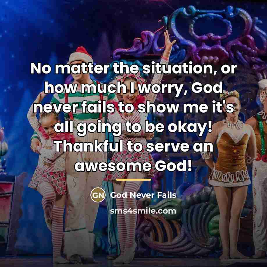 “No matter the situation, or how much I worry, God…” quote by God Never Fails